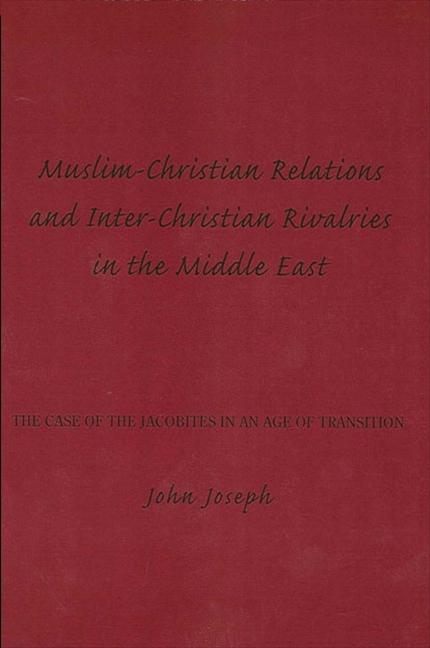 Muslim-Christian Relations and Inter-Christian Rivalries in the Middle East