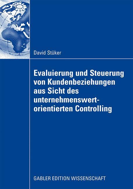 Evaluierung und Steuerung von Kundenbeziehungen aus Sicht des unternehmenswertorientierten Controlling