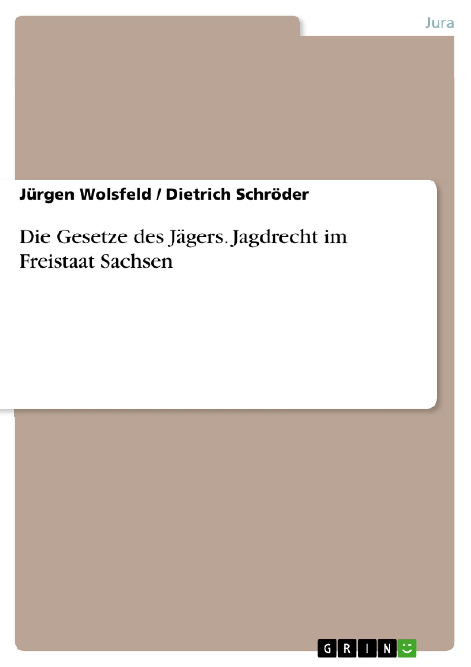 Die Gesetze des Jägers. Jagdrecht im Freistaat Sachsen