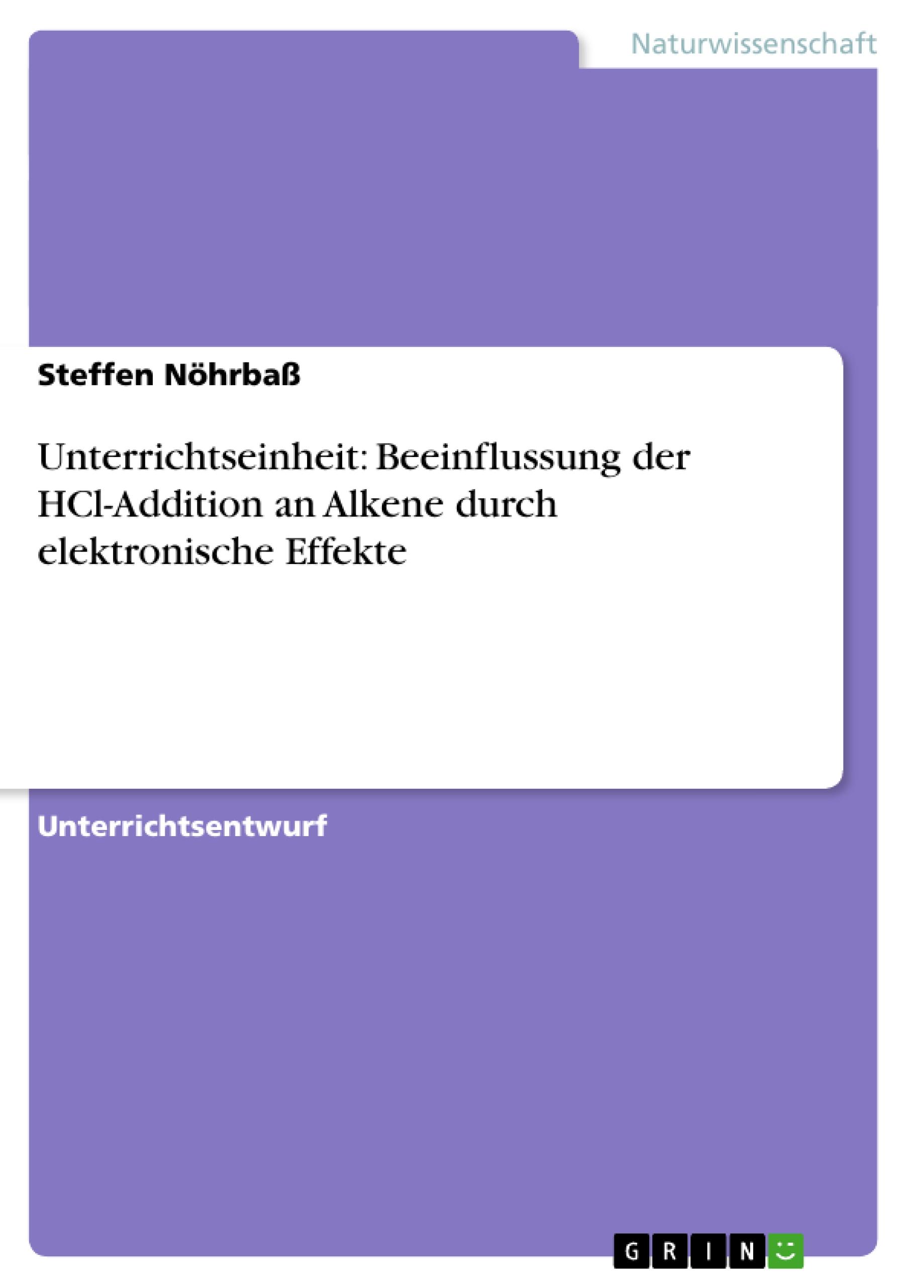 Unterrichtseinheit: Beeinflussung der HCl-Addition an Alkene durch elektronische Effekte