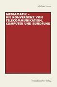 Mediamatik ¿ Die Konvergenz von Telekommunikation, Computer und Rundfunk