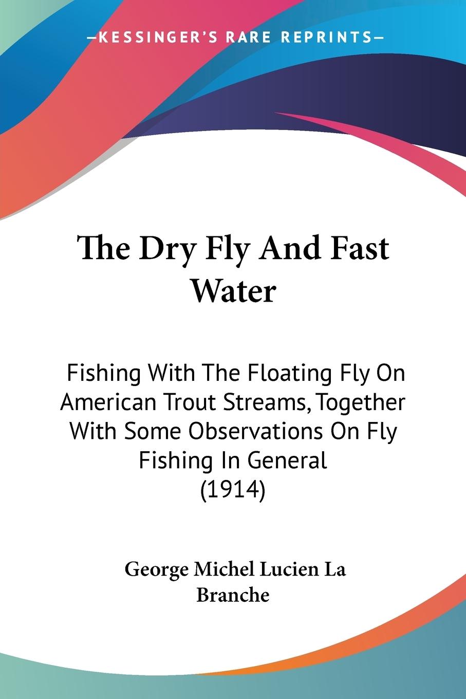 The Dry Fly And Fast Water