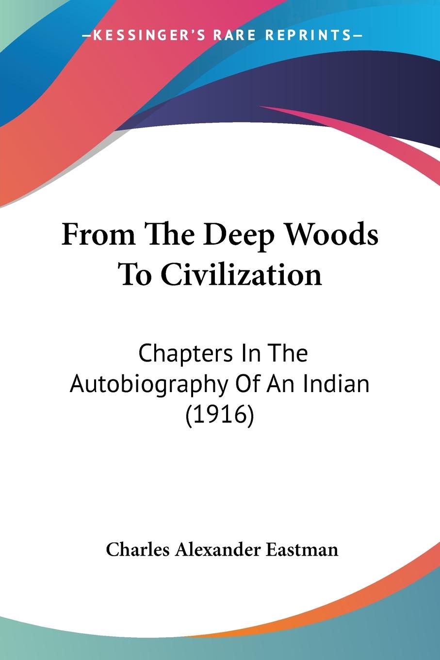 From The Deep Woods To Civilization