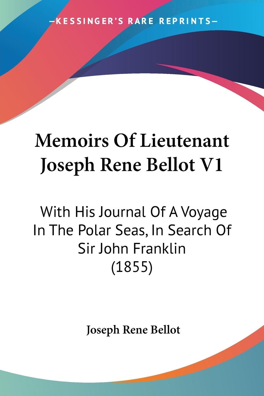 Memoirs Of Lieutenant Joseph Rene Bellot V1