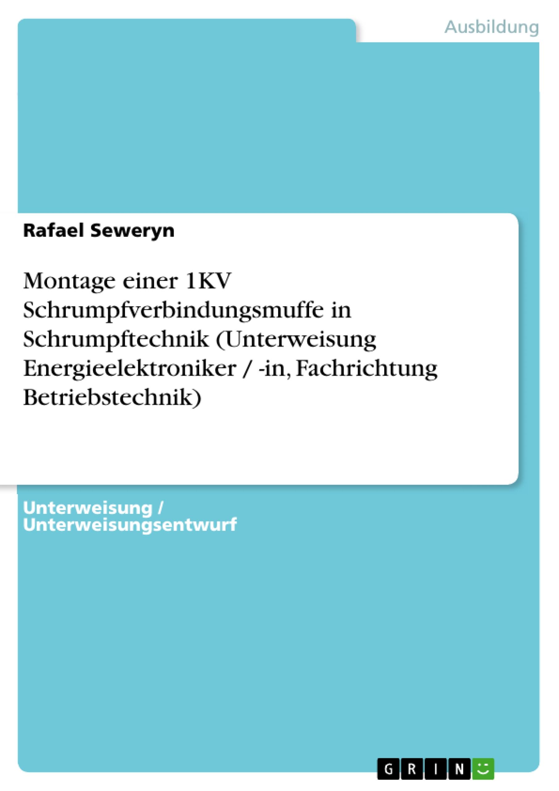 Montage einer 1KV Schrumpfverbindungsmuffe in Schrumpftechnik (Unterweisung Energieelektroniker / -in, Fachrichtung Betriebstechnik)