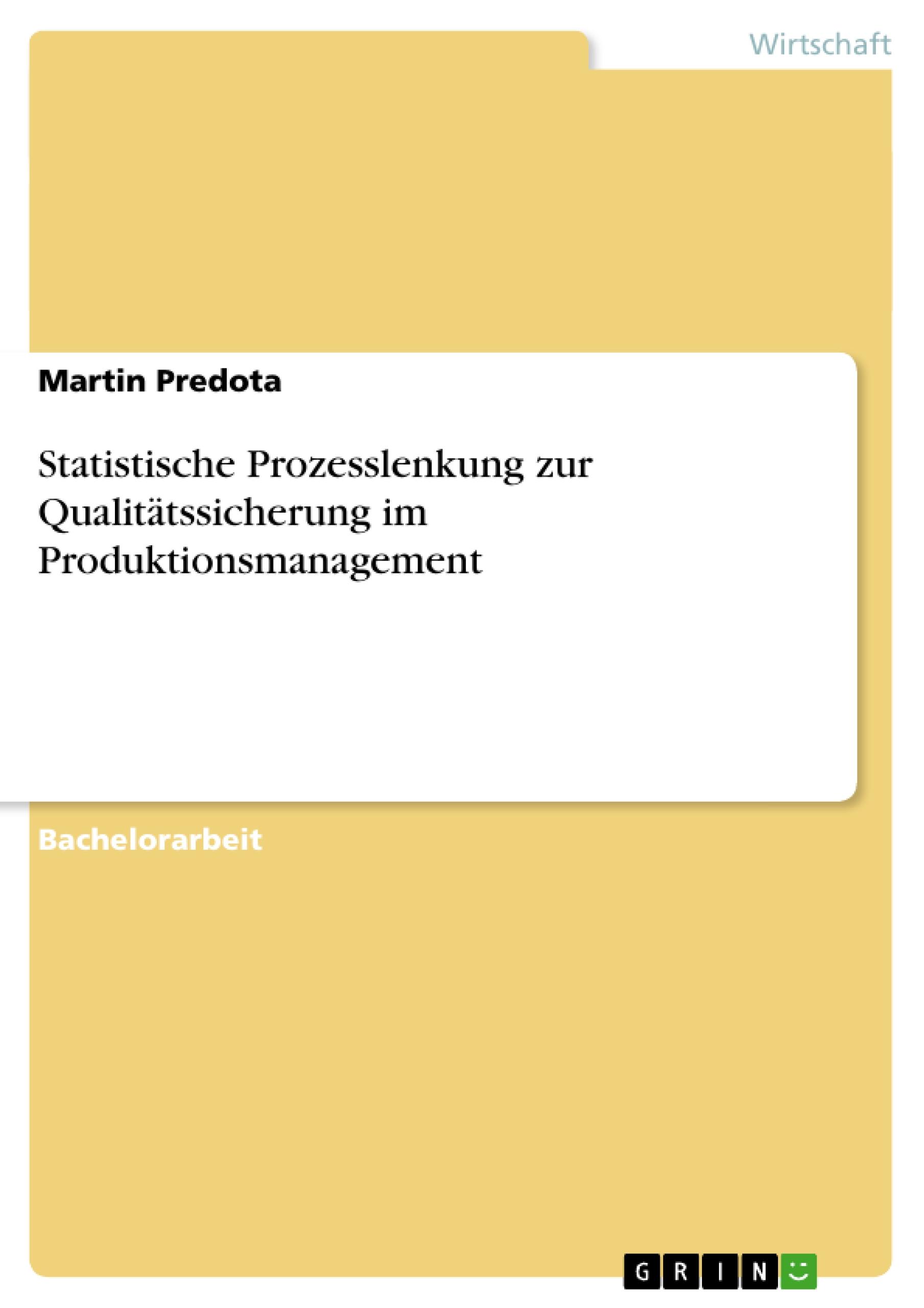 Statistische Prozesslenkung zur Qualitätssicherung im Produktionsmanagement