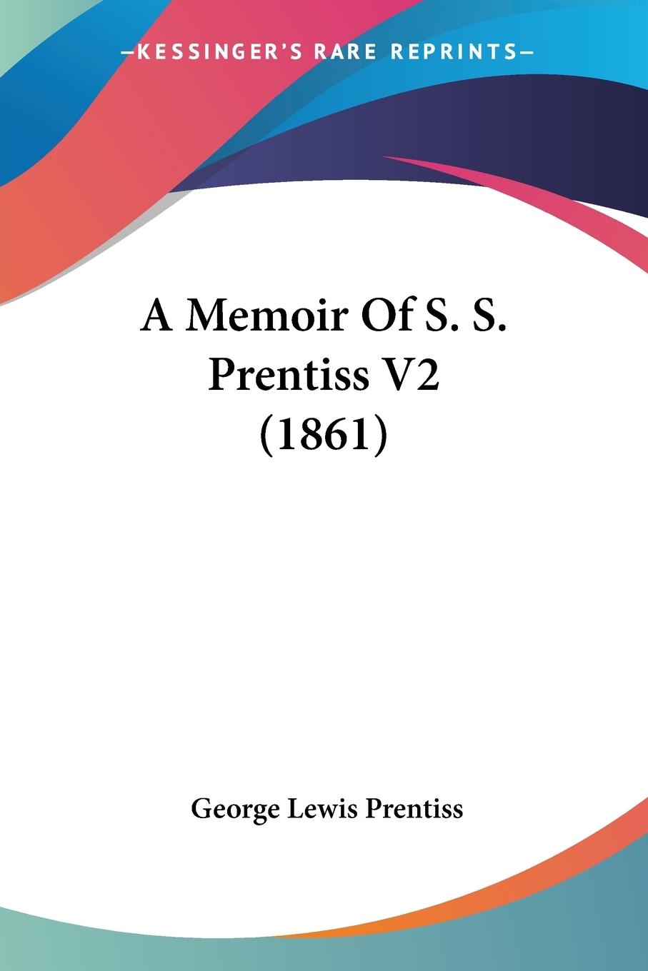 A Memoir Of S. S. Prentiss V2 (1861)