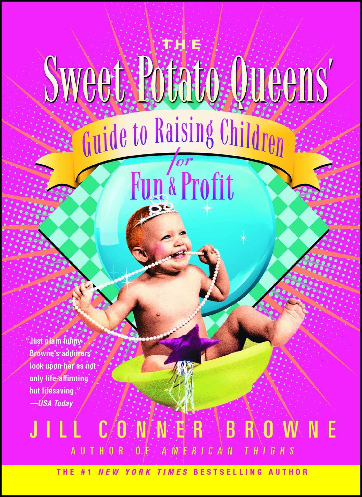 The Sweet Potato Queens' Guide to Raising Children for Fun and Profit