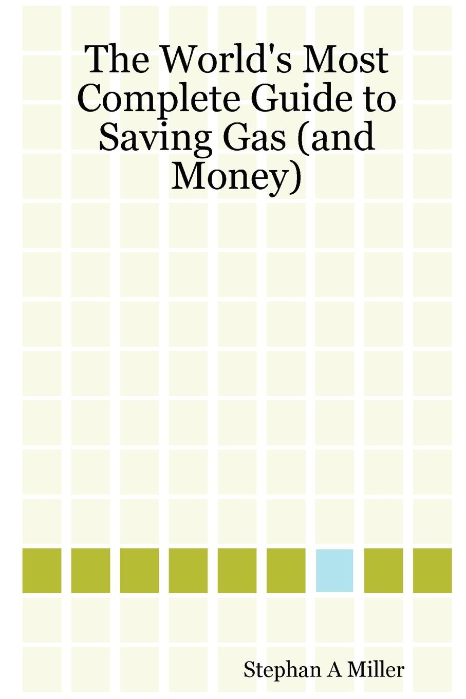 The World's Most Complete Guide to Saving Gas (and Money)