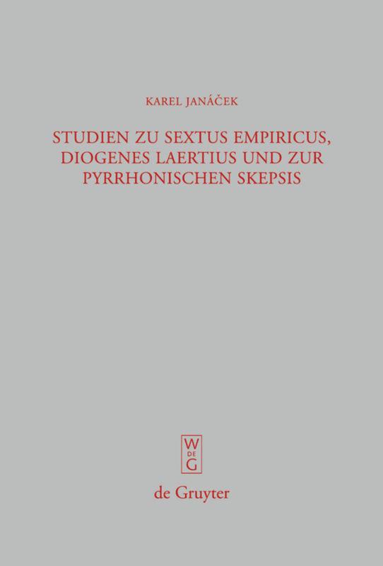 Studien zu Sextus Empiricus, Diogenes Laertius und zur pyrrhonischen Skepsis