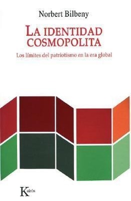 La Identidad Cosmopolita: Los Límites del Patriotismo En La Era Global