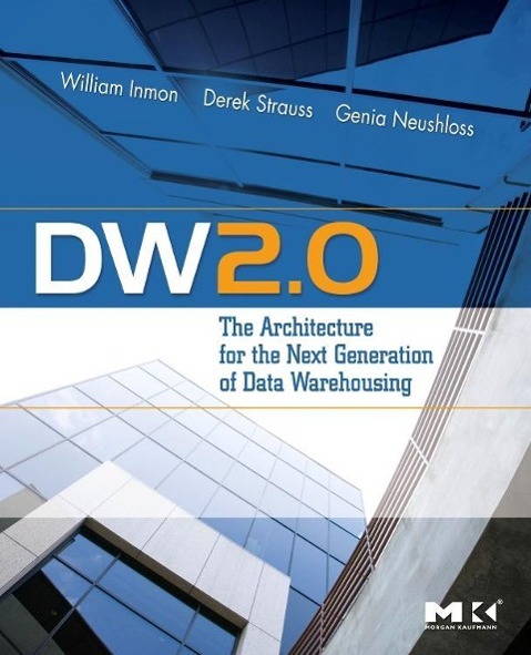 Dw 2.0: The Architecture for the Next Generation of Data Warehousing