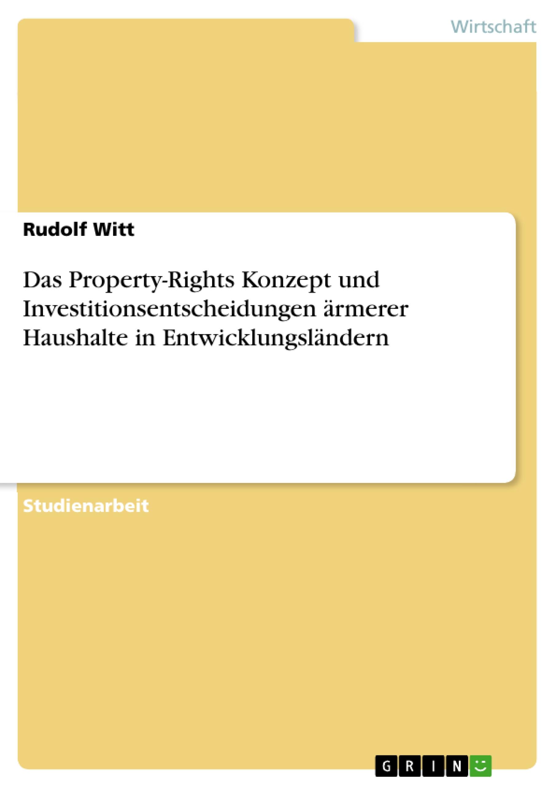 Das Property-Rights Konzept und Investitionsentscheidungen ärmerer Haushalte in Entwicklungsländern