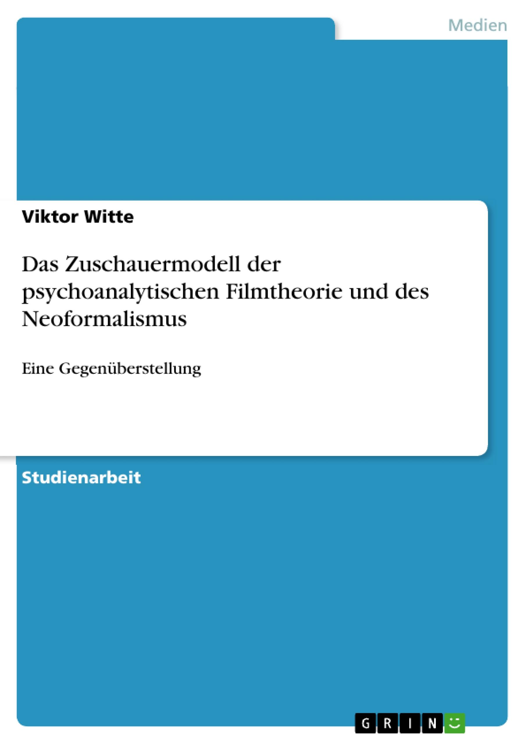 Das Zuschauermodell der psychoanalytischen Filmtheorie und des Neoformalismus