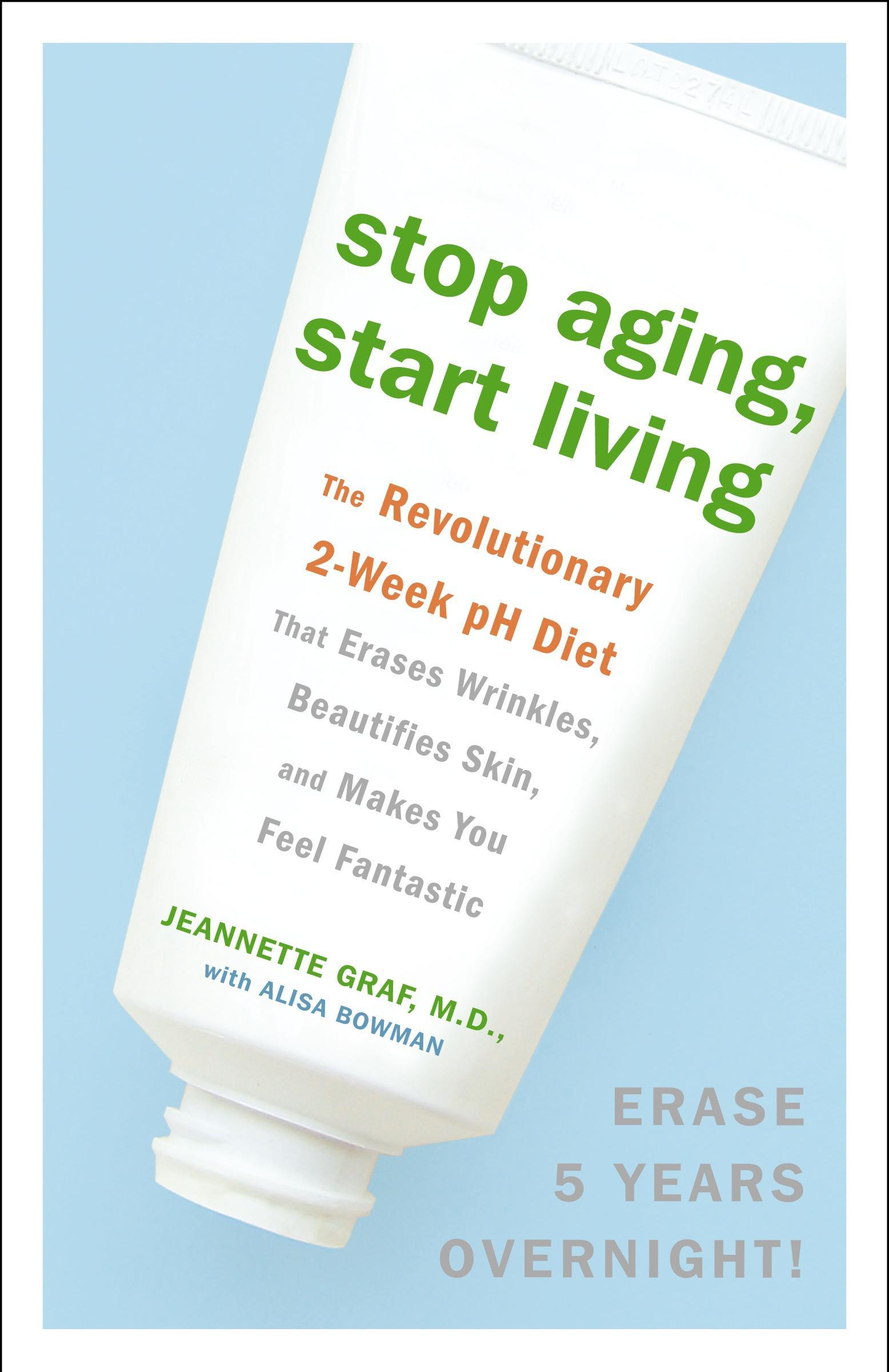 Stop Aging, Start Living: The Revolutionary 2-Week PH Diet That Erases Wrinkles, Beautifies Skin, and Makes You Feel Fantastic