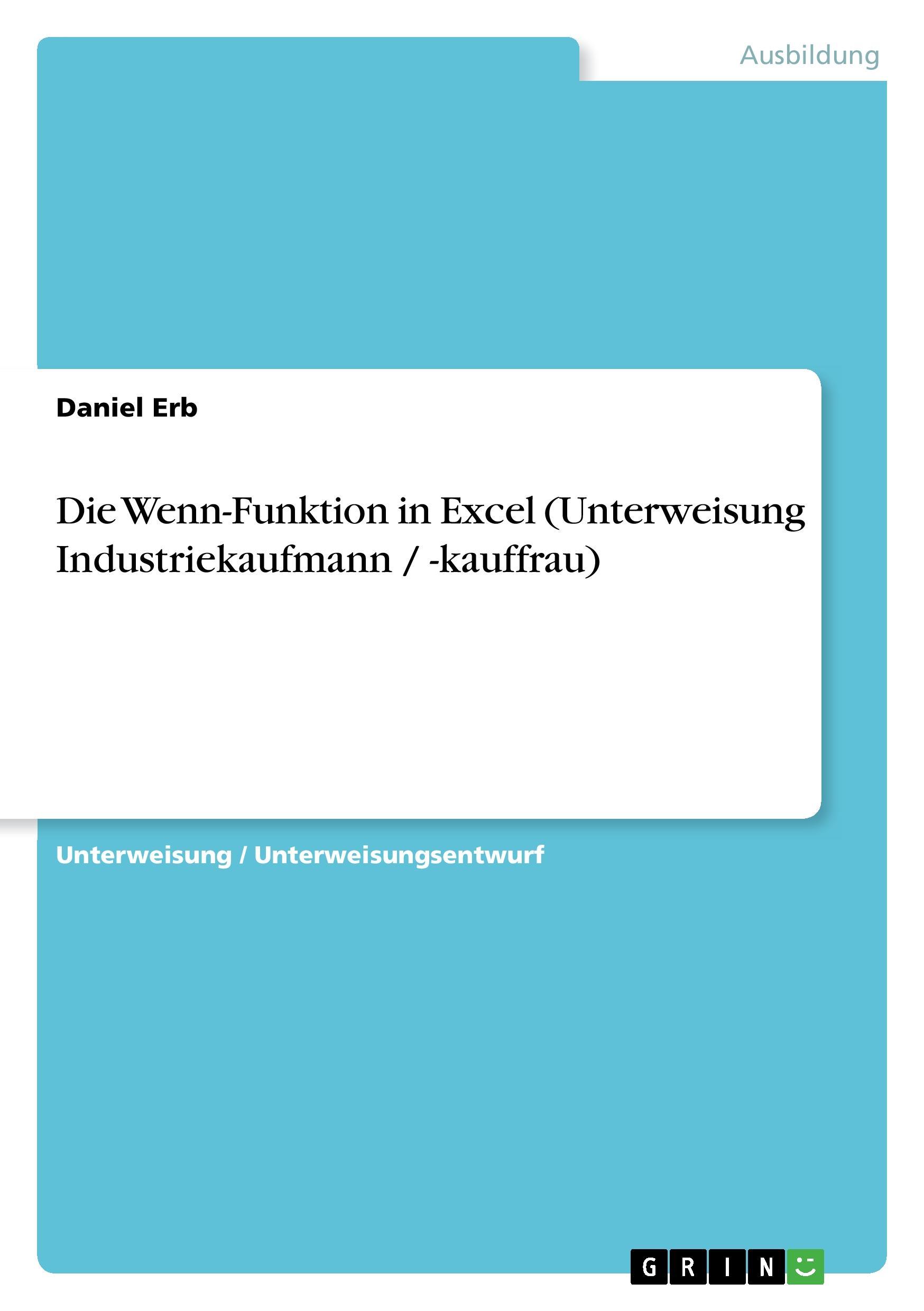 Die Wenn-Funktion in Excel (Unterweisung Industriekaufmann / -kauffrau)