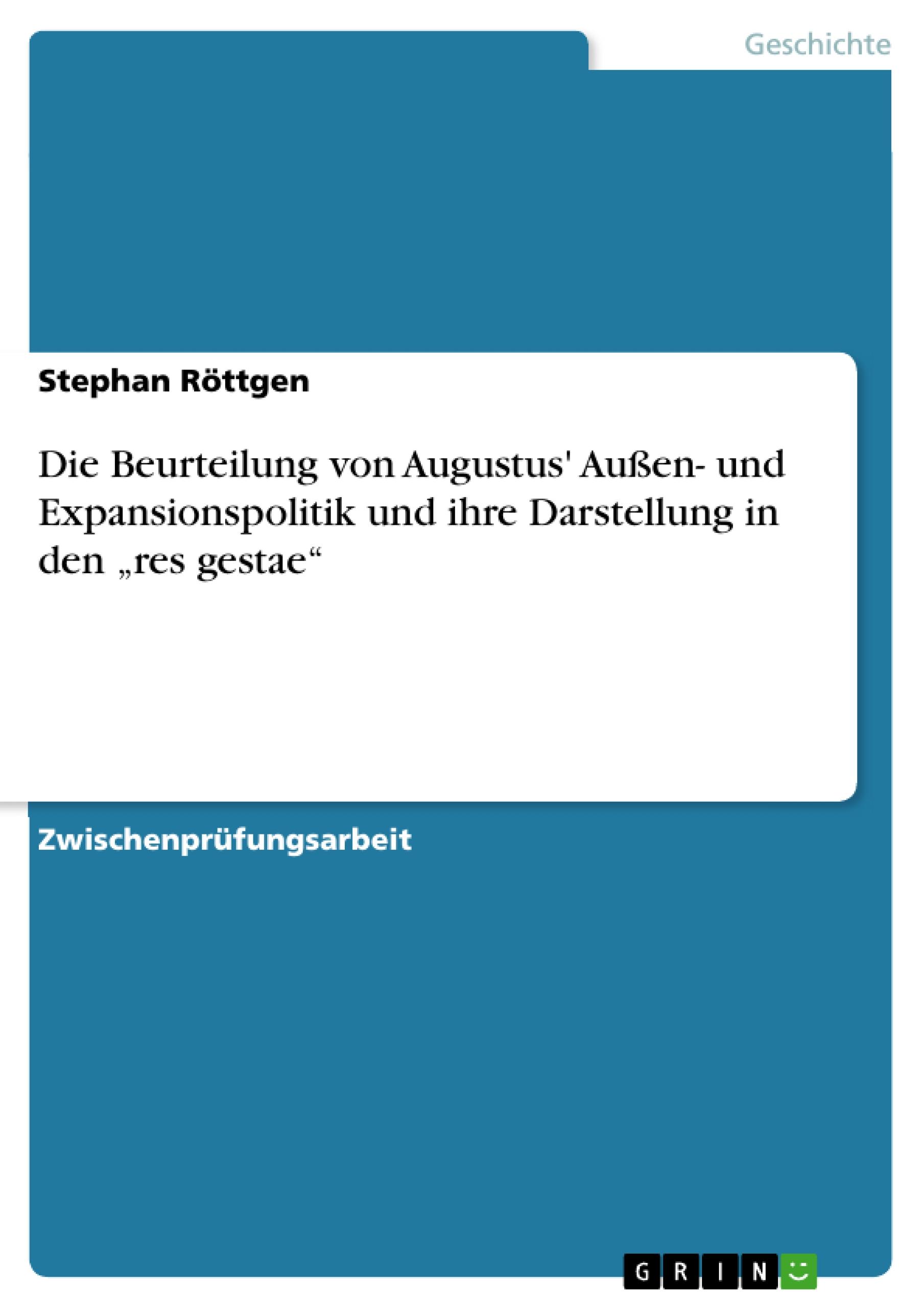 Die Beurteilung von Augustus' Außen- und Expansionspolitik und ihre Darstellung in den ¿res gestae¿