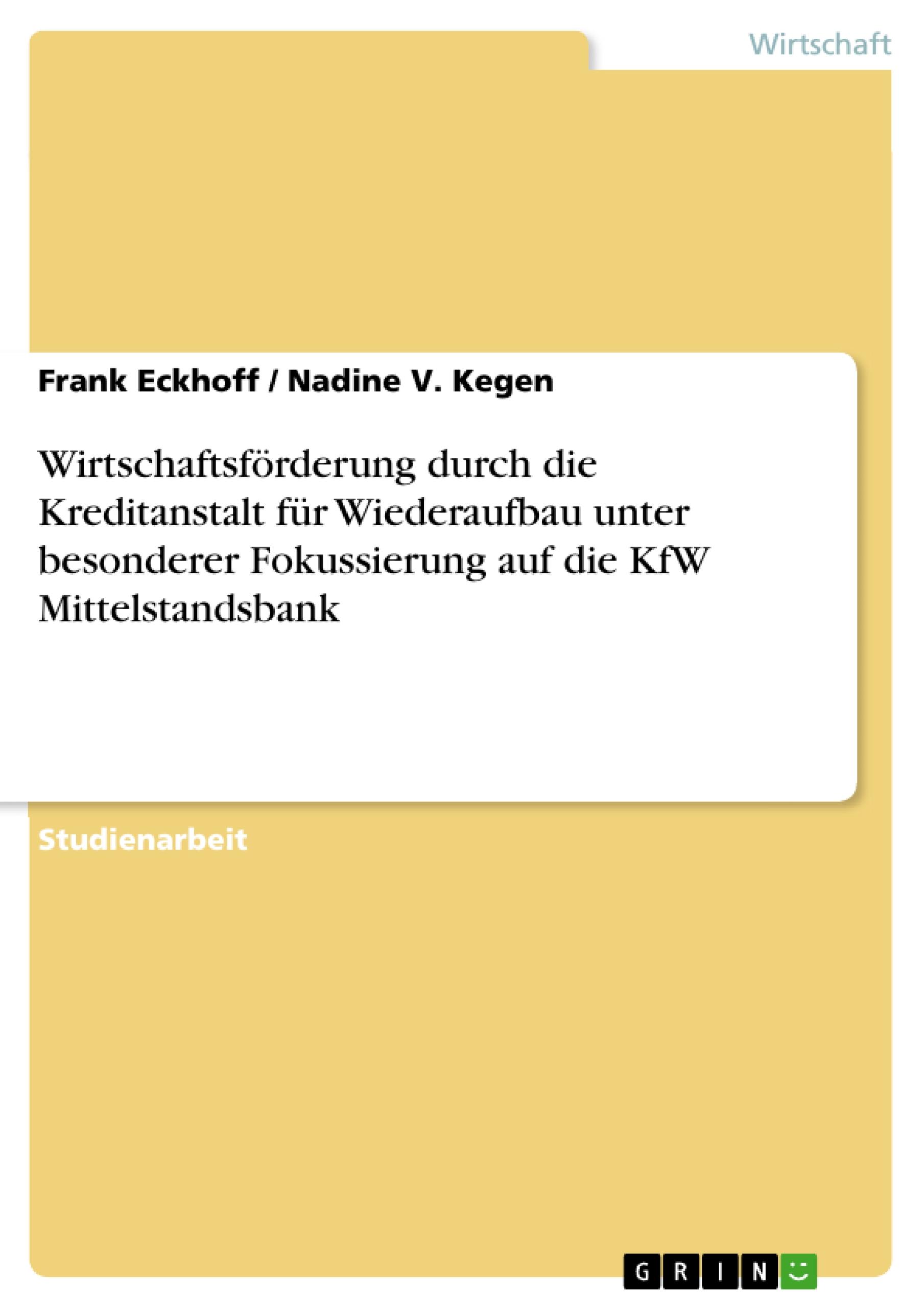 Wirtschaftsförderung durch die Kreditanstalt für Wiederaufbau unter besonderer Fokussierung auf die KfW Mittelstandsbank