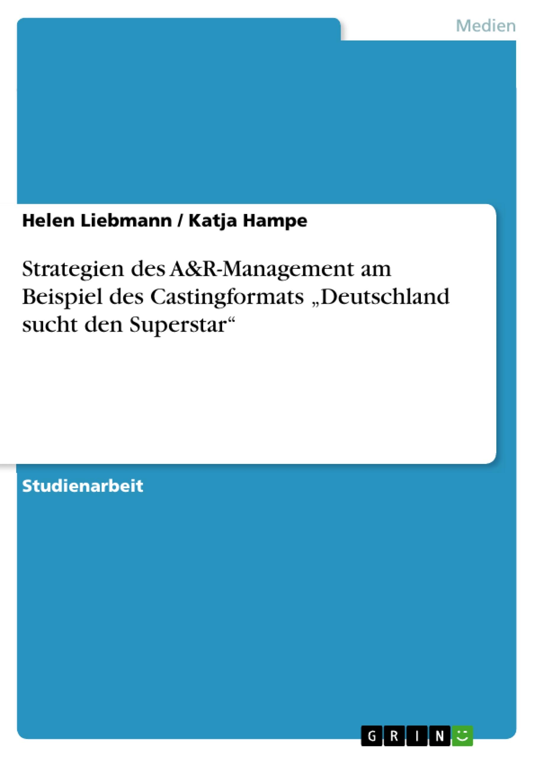 Strategien des A&R-Management am Beispiel des Castingformats ¿Deutschland sucht den Superstar¿