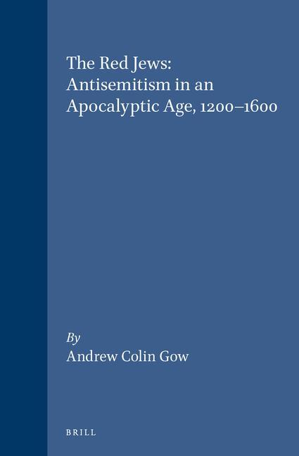 The Red Jews: Antisemitism in an Apocalyptic Age, 1200-1600