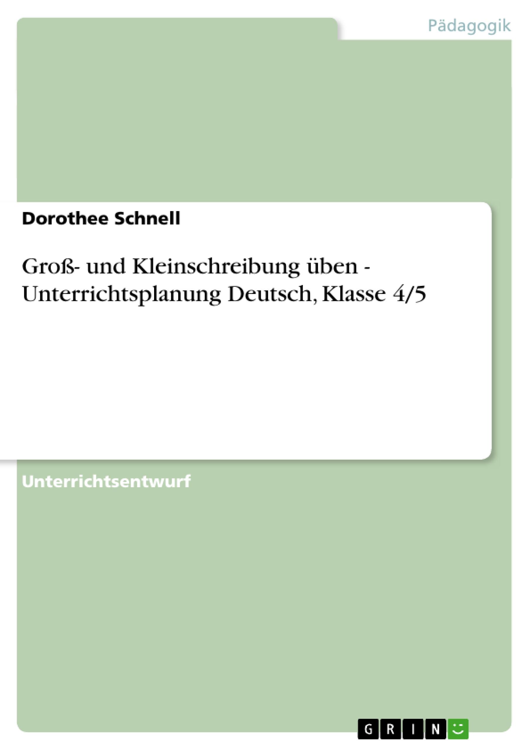 Groß- und Kleinschreibung üben - Unterrichtsplanung Deutsch, Klasse 4/5