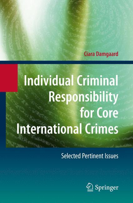 Individual Criminal Responsibility for Core International Crimes