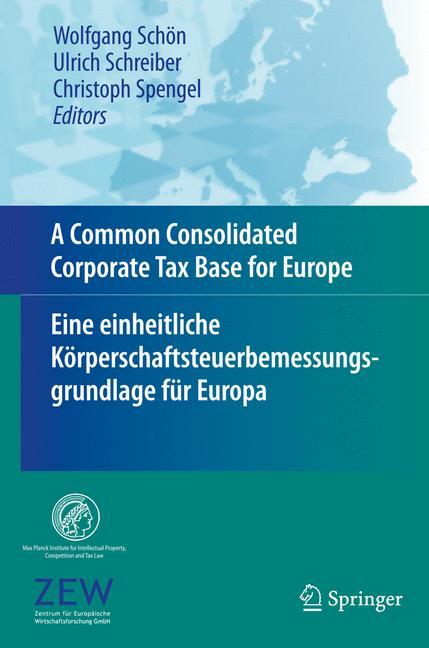 A Common Consolidated Corporate Tax Base for Europe ¿ Eine einheitliche Körperschaftsteuerbemessungsgrundlage für Europa