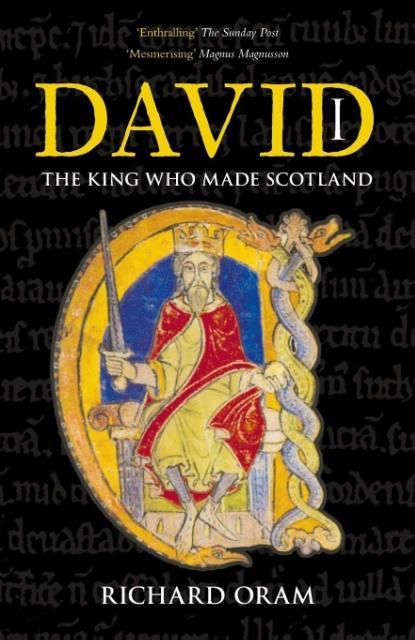 David I: The King Who Made Scotland