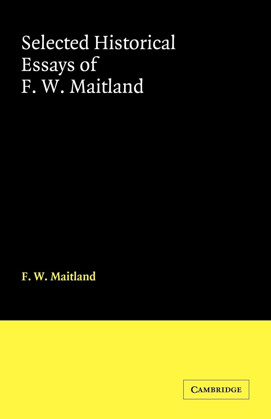 Selected Historical Essays of F. W. Maitland