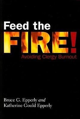 Feed the Fire!: Avoiding Clergy Burnout