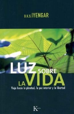 Luz Sobre La Vida: Viaje Hacia La Plenitud, La Paz Interior Y La Libertad