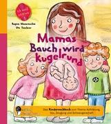 Mamas Bauch wird kugelrund - Das Kindersachbuch zum Thema Aufklärung, Sex, Zeugung und Schwangerschaft