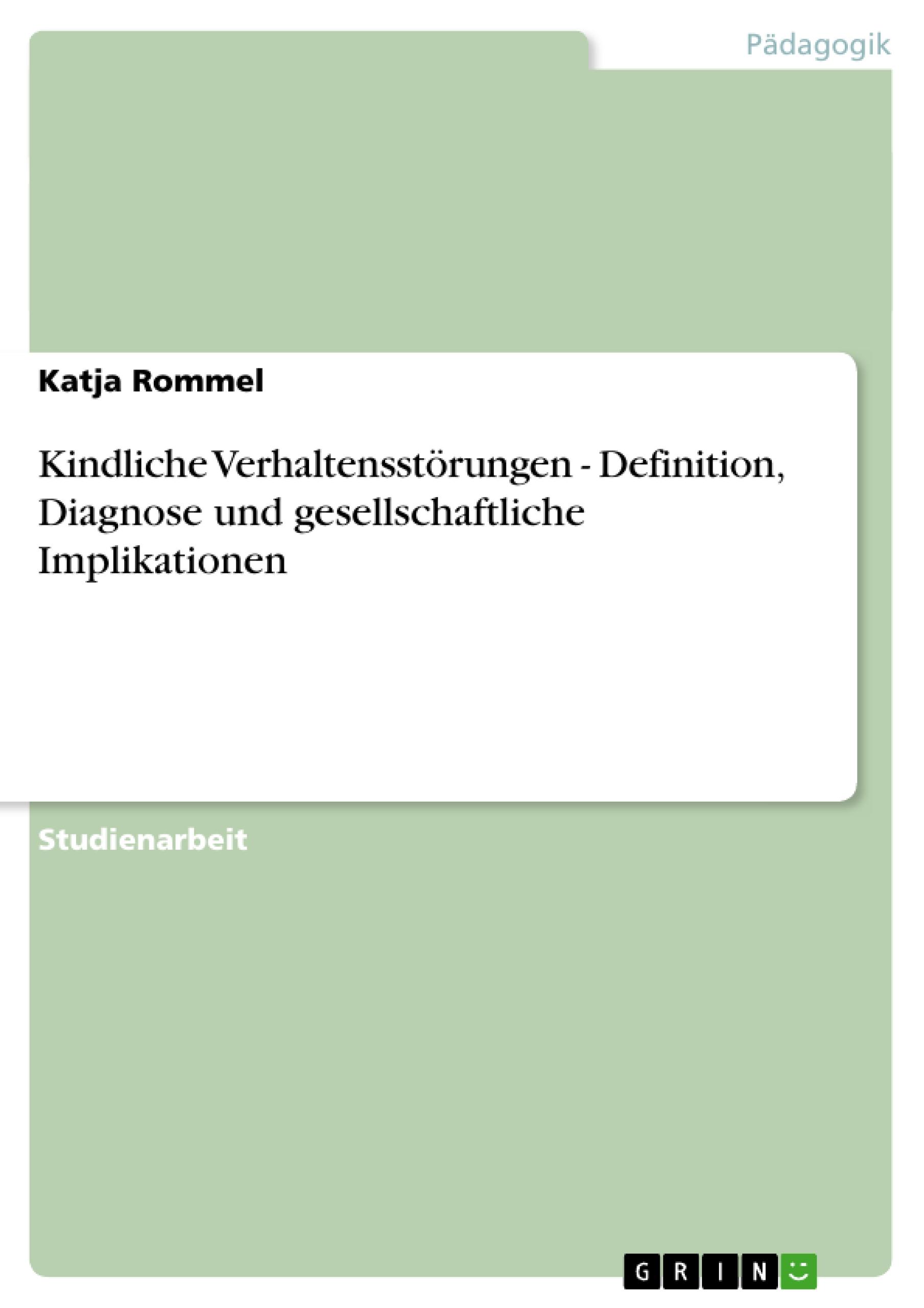 Kindliche Verhaltensstörungen - Definition, Diagnose und gesellschaftliche Implikationen