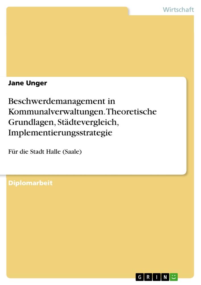 Beschwerdemanagement in Kommunalverwaltungen. Theoretische Grundlagen, Städtevergleich, Implementierungsstrategie