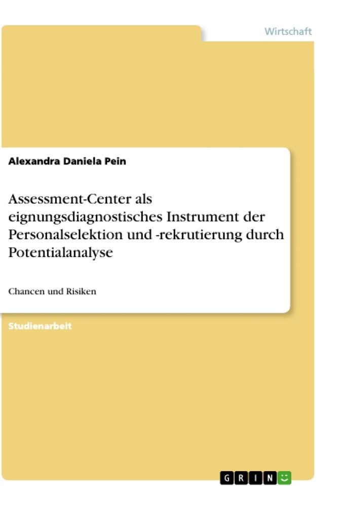 Assessment-Center als eignungsdiagnostisches Instrument der Personalselektion und -rekrutierung durch Potentialanalyse