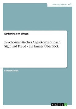 Psychoanalytisches Angstkonzept nach Sigmund Freud - ein kurzer Überblick