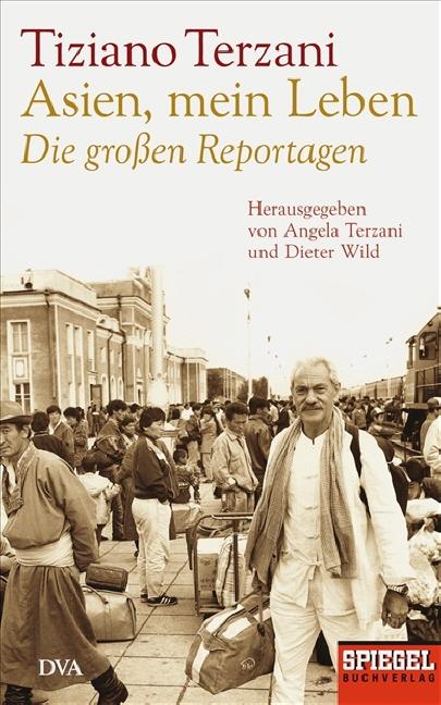 Asien, mein Leben. Die großen Reportagen