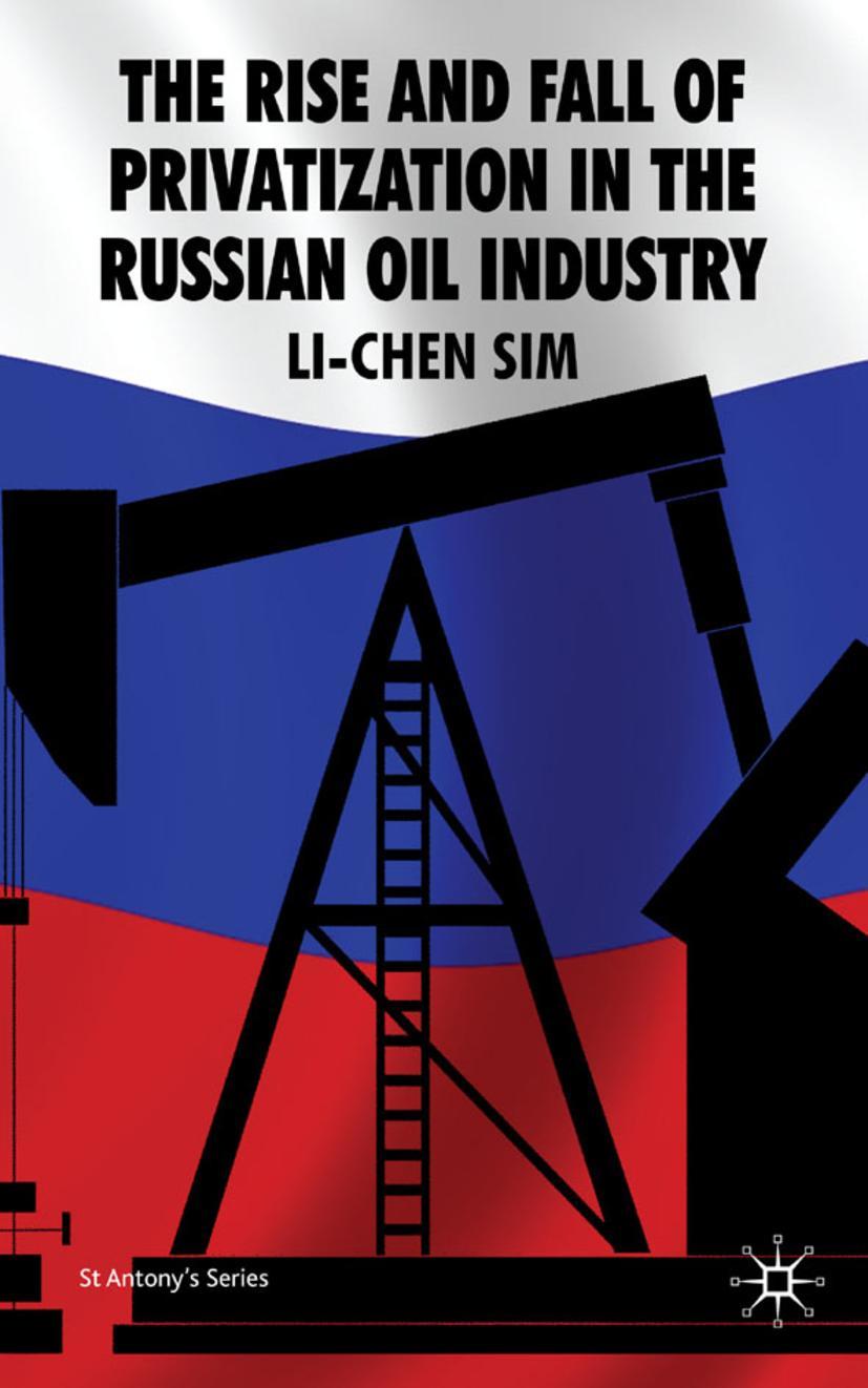 The Rise and Fall of Privatization in the Russian Oil Industry