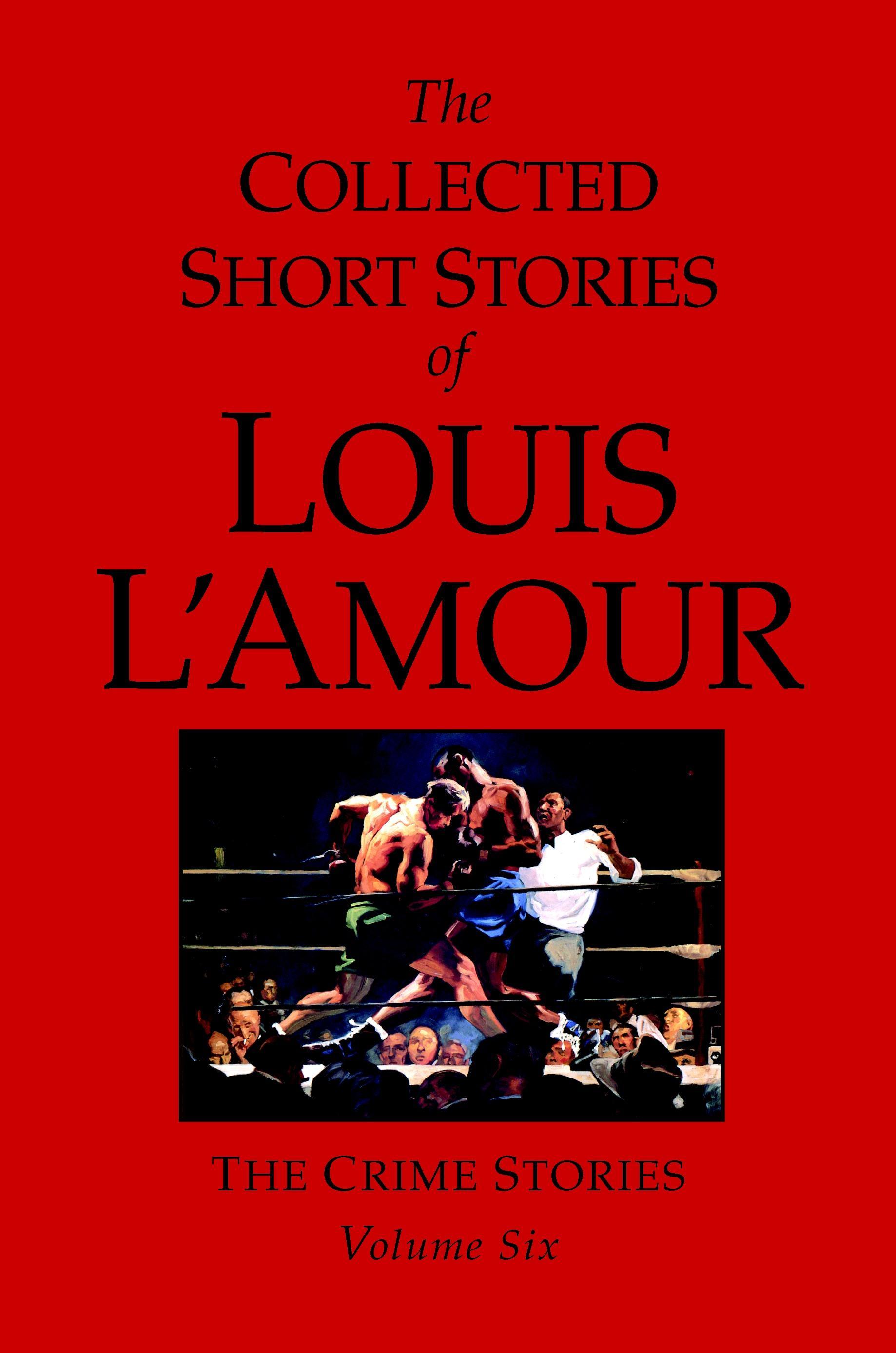 The Collected Short Stories of Louis l'Amour, Volume 6: The Crime Stories