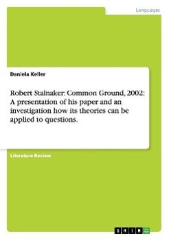 Robert Stalnaker: Common Ground, 2002: A presentation of his paper and an investigation how its theories can be applied to questions.