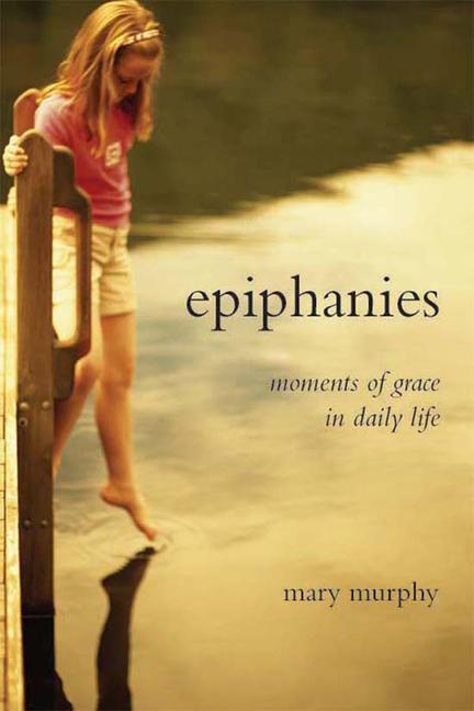 Epiphanies: Moments of Grace in Daily Life