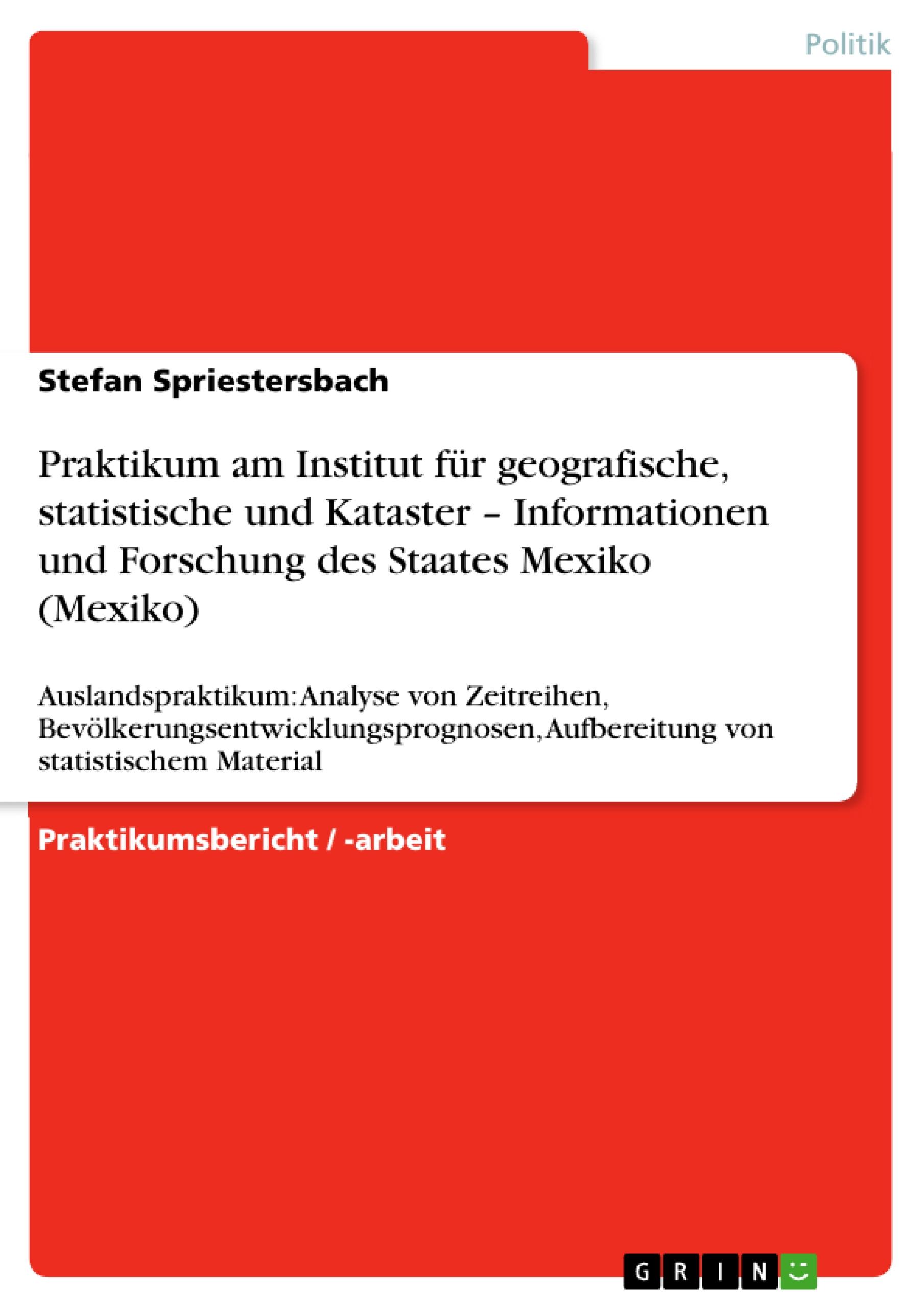 Praktikum am Institut für geografische, statistische und Kataster ¿ Informationen und Forschung des Staates Mexiko (Mexiko)