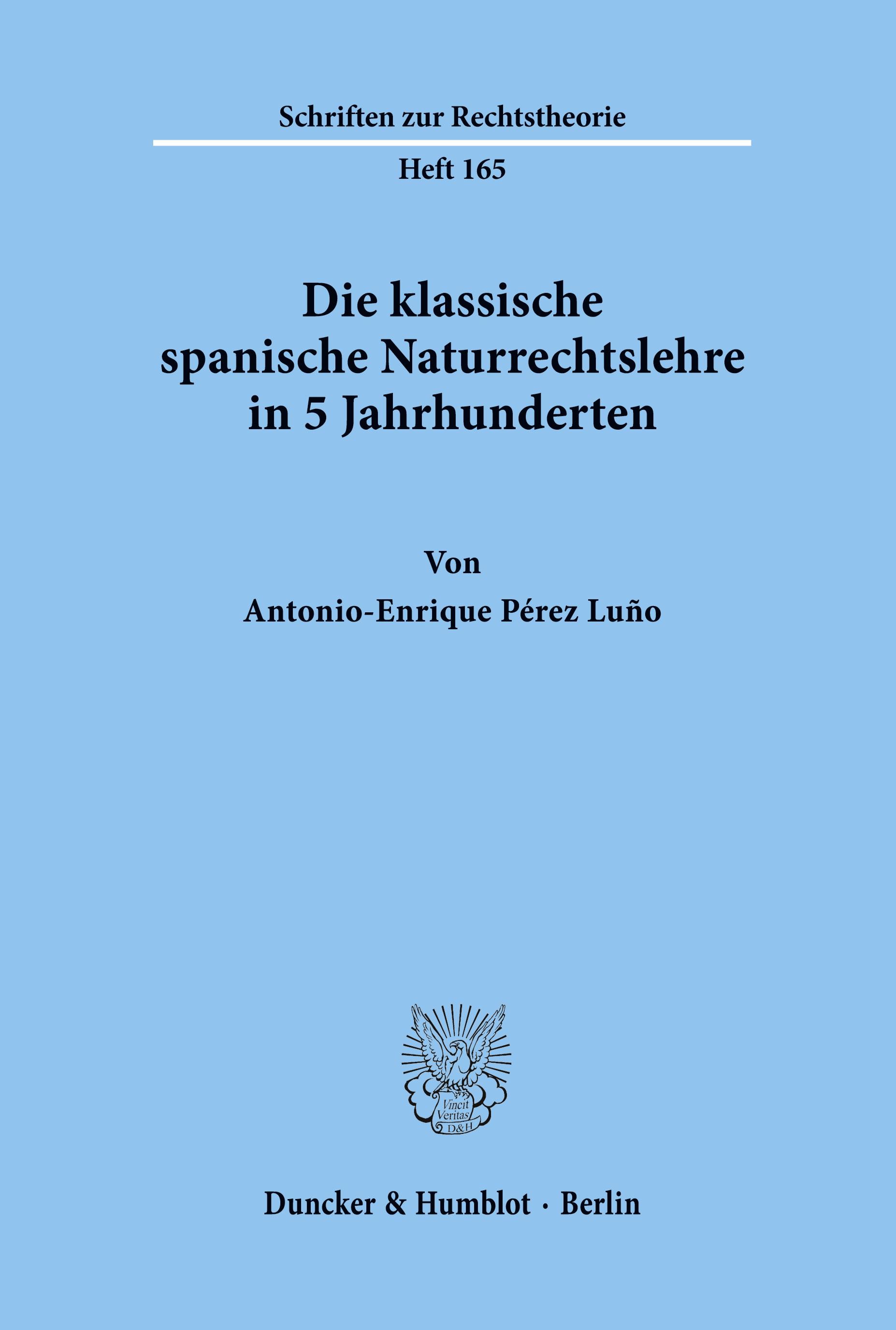 Die klassische spanische Naturrechtslehre in 5 Jahrhunderten.