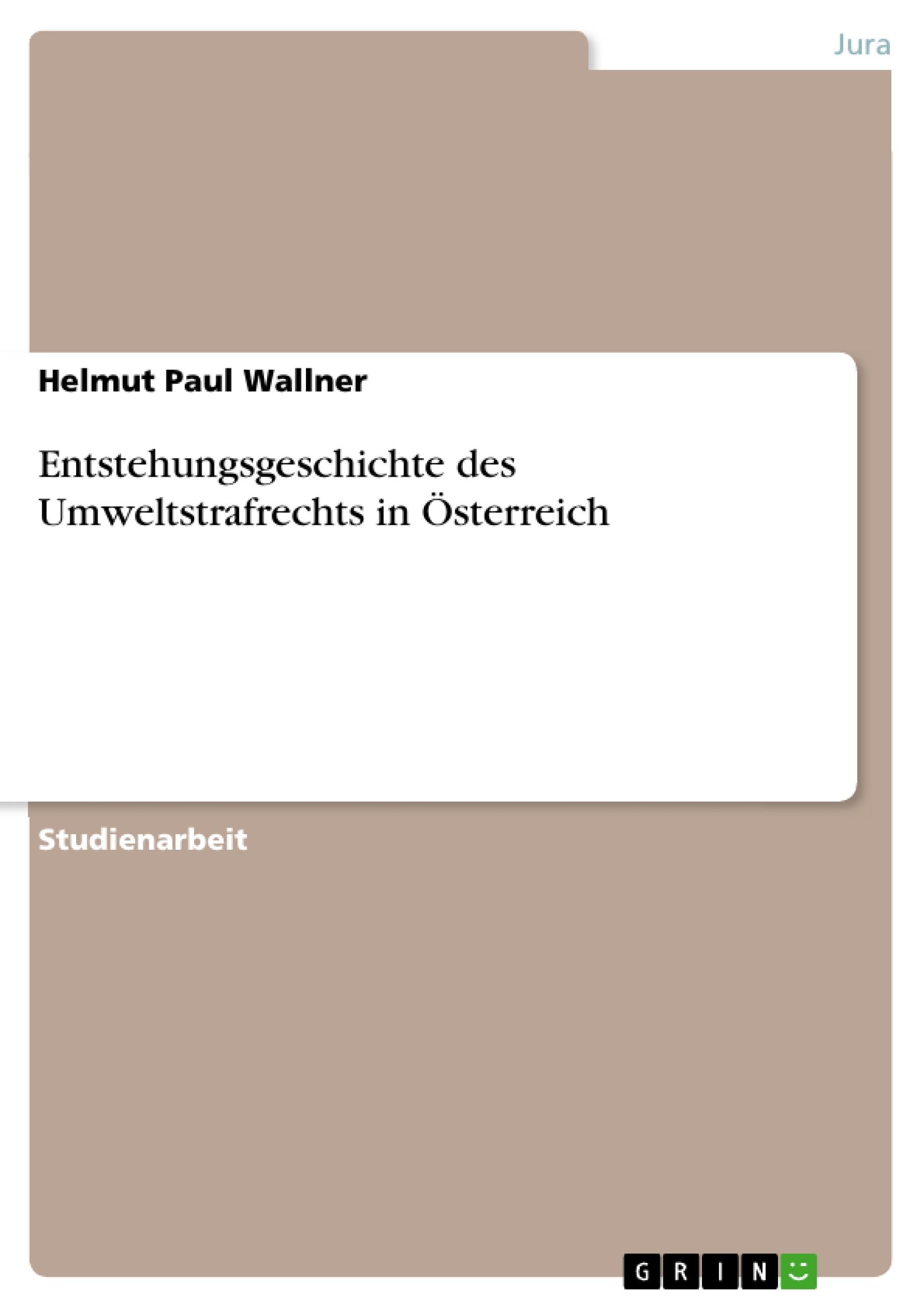 Entstehungsgeschichte des Umweltstrafrechts in Österreich