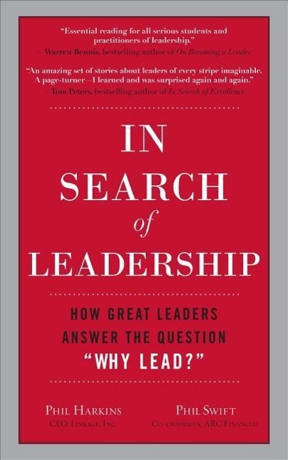 In Search of Leadership: How Great Leaders Answer the Question Why Lead?