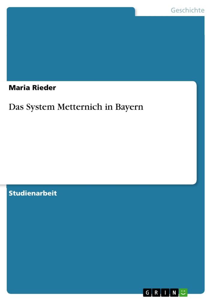 Das System Metternich in Bayern