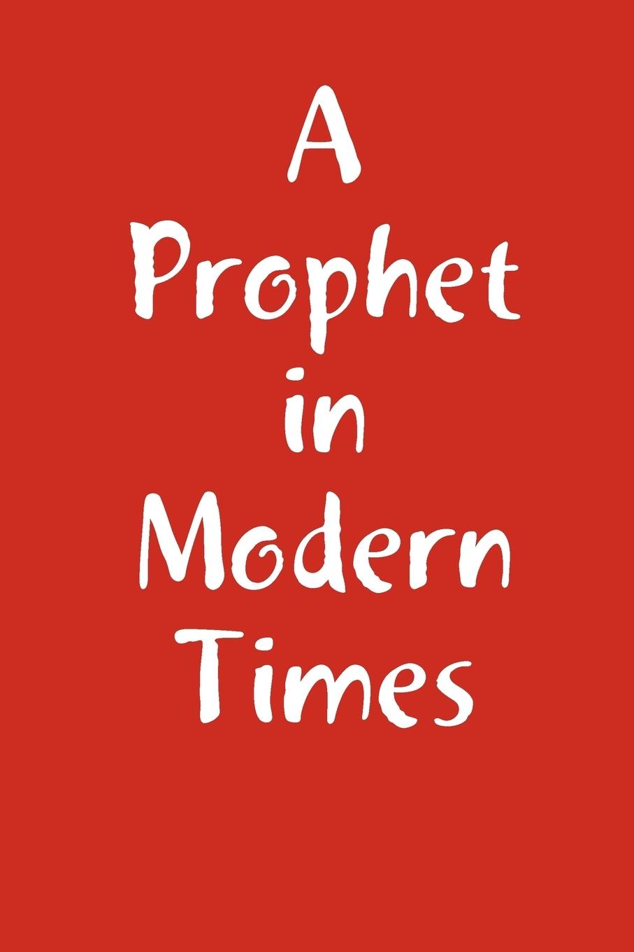 A Prophet in Modern Times