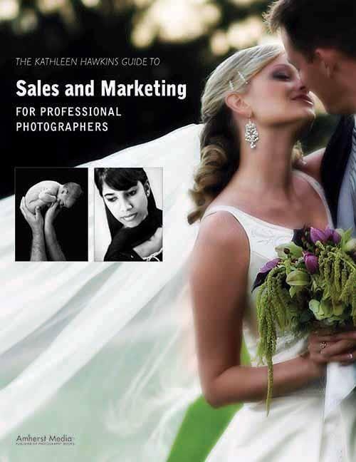 The Kathleen Hawkins Guide to Sales and Marketing for Professional Photographers