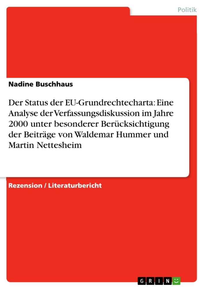 Der Status der EU-Grundrechtecharta: Eine Analyse der Verfassungsdiskussion im Jahre 2000 unter besonderer Berücksichtigung der Beiträge von Waldemar Hummer und Martin Nettesheim