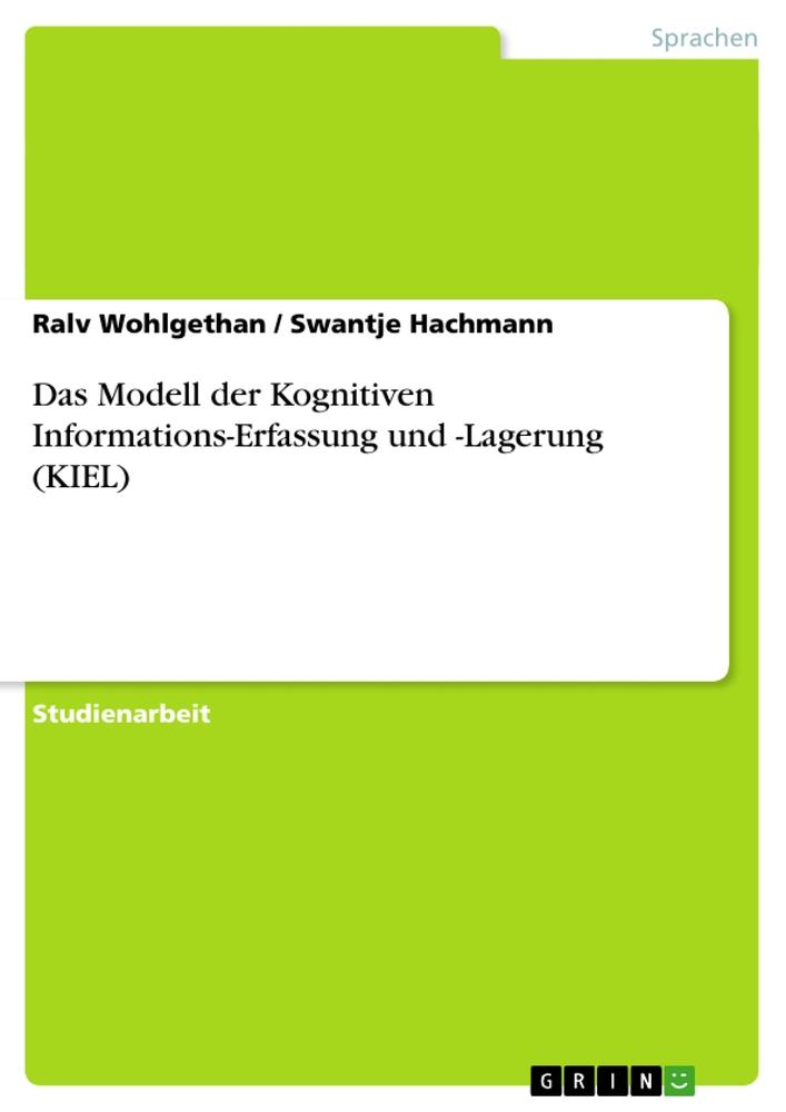 Das Modell der Kognitiven Informations-Erfassung und -Lagerung (KIEL)